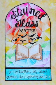 Title: Stained Glass Myths: A Collection of Short Stories for Young Adults, Author: Jordan Nelson