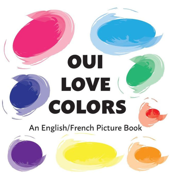 Oui Love Colors: A French/English Bilingual Word Book
