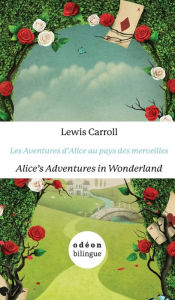 Title: Les Aventures d'Alice Au Pays Des Merveilles/Alice's Adventures In Wonderland: English-French Side-By-Side, Author: Lewis Carroll