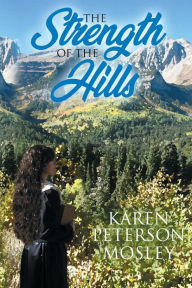 Title: The Strength of the Hills, Author: Karen Peterson Mosley