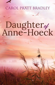 Title: Daughter of Anne-Hoeck, Author: Carol Pratt Bradley