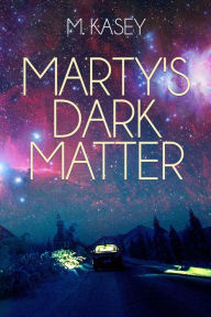 Title: Marty's Dark Matter, Author: M. Kasey
