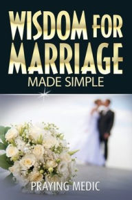 Title: Wisdom for Marriage Made Simple, Author: Praying Medic