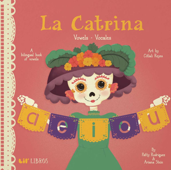 La Catrina: Vowels / Vocales: A Bilingual Book of Vowels