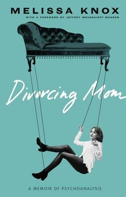 Divorcing Mom: A Memoir of Psychoanalysis