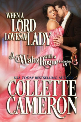 When A Lord Loves A Lady A Waltz With A Rogue Collection 1 5paperback - 