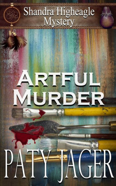 Artful Murder: Shandra Higheagle Mystery