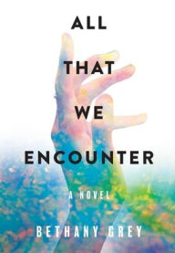 Title: All That We Encounter, Author: Bethany Jane Grey