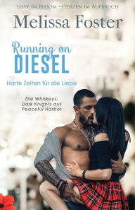 Title: Running on Diesel - Harte Zeiten fÃ¯Â¿Â½r die Liebe, Author: Melissa Foster