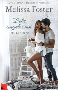 Title: Liebe ungebremst - ein Bradens-Kurzroman, Author: Melissa Foster