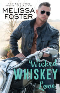 Title: Wicked Whiskey Love, Author: Melissa Foster