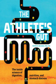 Title: The Athlete's Gut: The Inside Science of Digestion, Nutrition, and Stomach Distress, Author: Patrick Wilson
