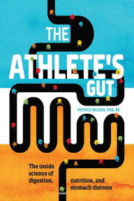 Title: The Athlete's Gut: The Inside Science of Digestion, Nutrition, and Stomach Distress, Author: Patrick Wilson PhD