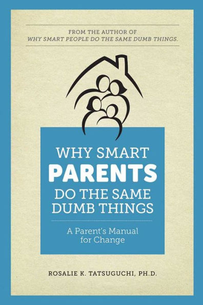 Why Smart Parents do the Same Dumb Things