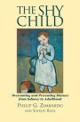 The Shy Child: Overcoming and Preventing Shyness from Infancy to Adulthood