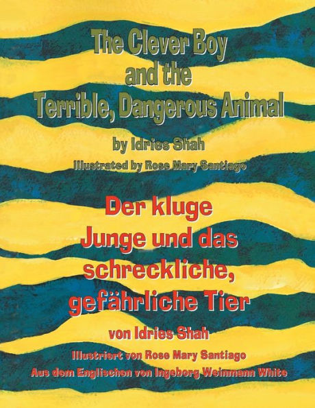 The Clever Boy and the Terrible, Dangerous Animal - Der kluge Junge und das schreckliche, gefÃ¯Â¿Â½hrliche Tier: Bilingual English-German Edition / Zweisprachige Ausgabe Englisch-Deutsch