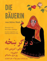 Title: Die Bäuerin: Zweisprachige Ausgabe Deutsch-Paschtu, Author: Idries Shah