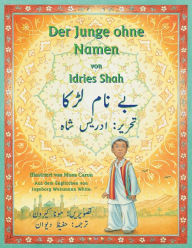 Title: Der Junge ohne Namen: Zweisprachige Ausgabe Deutsch-Urdu, Author: Idries Shah