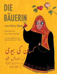 Title: Die Bäuerin: Zweisprachige Ausgabe Deutsch-Urdu, Author: Idries Shah