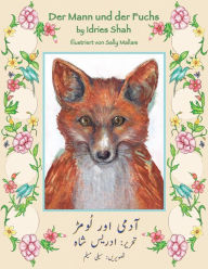 Title: Der Mann und der Fuchs: Zweisprachige Ausgabe Deutsch-Urdu, Author: Idries Shah