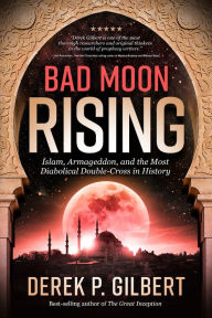 Download free ebooks pdf format free Bad Moon Rising: Islam, Armageddon, and the Most Diabolical Double-Cross in History