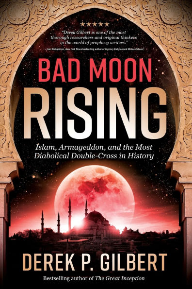 Bad Moon Rising: Islam, Armageddon, and the Most Diabolical Double-Cross History