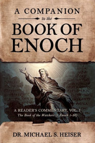 Free online downloadable ebooks A Companion to the Book of Enoch: A Reader's Commentary, Volume 1: The Book of the Watchers (1 Enoch 1-36) 9781948014304 DJVU RTF PDF by Dr. Michael S. Heiser