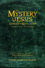 The Mystery of Jesus: From Genesis to Revelation-Yesterday, Today, and Tomorrow: Volume 2: The New Testament
