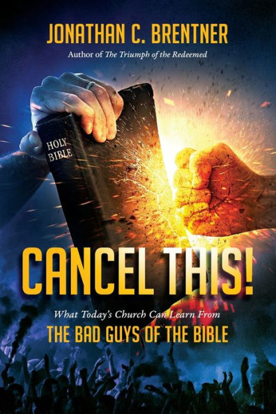 CANCEL THIS! What Today's Church Can Learn from the Bad Guys of Bible