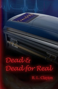 Title: Dead & Dead for Real: A Paranormal Terrorist Thriller, Author: Robert L Clayton