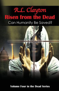 Title: Risen from the Dead: Sequel to Dead & Dead for Real, Author: Robert Clayton