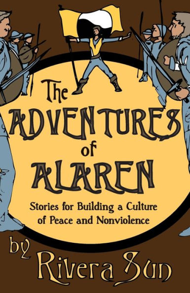 The Adventures of Alaren: Stories for Building a Culture Peace and Nonviolence