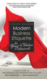 Title: Modern Business Etiquette for Young & Fabulous Professionals, Author: Stayce Wagner