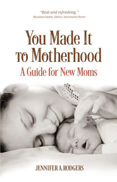 You Made It to Motherhood: A Guide for New Moms