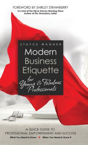 Title: Modern Business Etiquette for Young & Fabulous Professionals, Author: Stayce Wagner