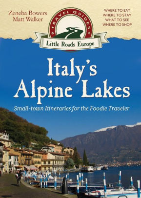 The Italy's Alpine Lakes: Small-town Itineraries for the Foodie Traveler travel product recommended by Matt Walker on Lifney.