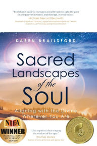 Downloading google ebooks nook Sacred Landscapes of the Soul: Aligning with the Divine Wherever You Are (English literature) PDF iBook by Karen Brailsford 9781948018814