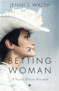 Free pdf book for download A Betting Woman: A Novel of Madame Moustache