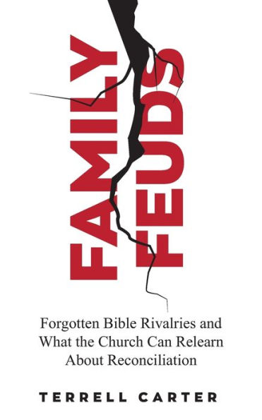Family Feuds: Forgotten Bible Rivalries and What the Church Can Relearn About Reconciliation