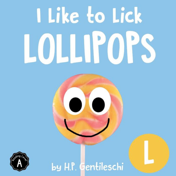 I Like to Lick Lollipops: The Letter L Book