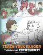 Coloring Book Teach Your Dragon To Understand Consequences