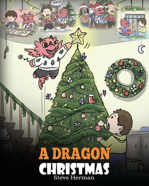 A Dragon Christmas: Help Your Prepare for Christmas. Cute Children Story To Celebrate The Most Special Day of Year.