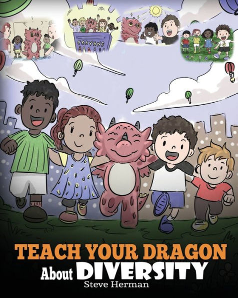 Teach Your Dragon About Diversity: Train To Respect Diversity. A Cute Children Story Kids Diversity and Differences.