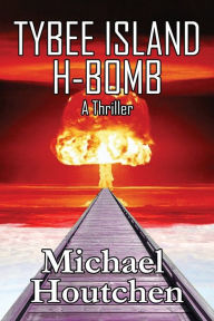 Title: Tybee Island H-Bomb, Author: Michael Houtchen