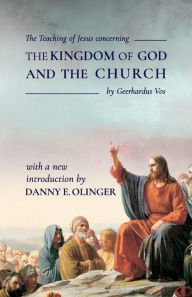 Title: The Teaching of Jesus concerning The Kingdom of God and the Church (Fontes Classics), Author: Geerhardus Vos