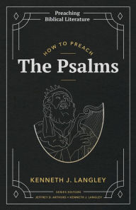 Title: How to Preach the Psalms, Author: Kenneth J. Langley