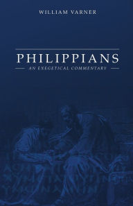 Title: Philippians: An Exegetical Commentary, Author: William Varner