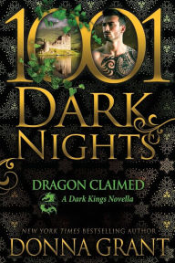 Title: Dragon Claimed: A Dark Kings Novella, Author: Donna Grant