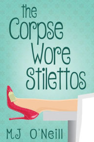 Title: The Corpse Wore Stilettos, Author: M J O'Neill