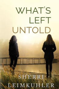 Title: What's Left Untold, Author: Sherri Leimkuhler